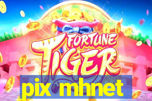 pix mhnet